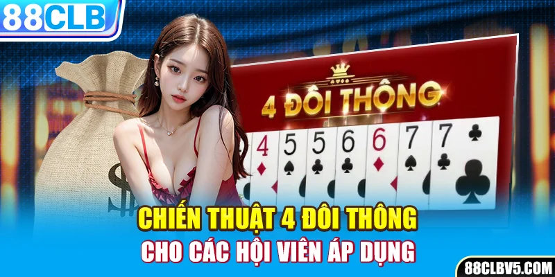 Chiến thuật 4 đôi thông cho các hội viên áp dụng