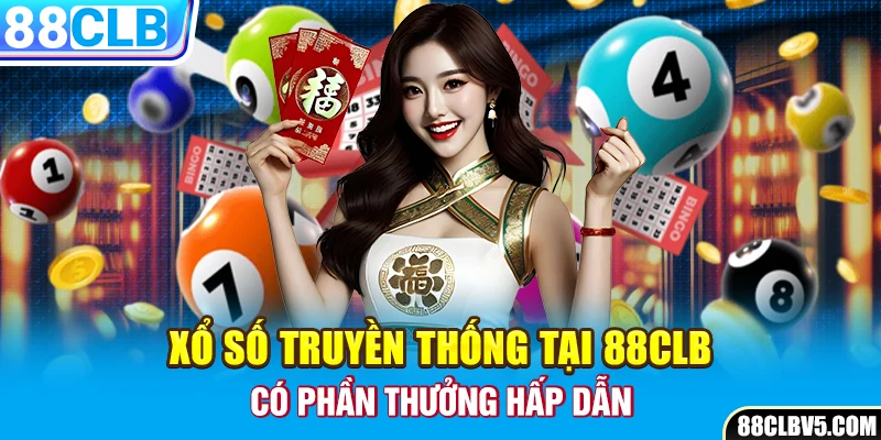 Xổ số truyền thống tại 88CLB có phần thưởng hấp dẫn